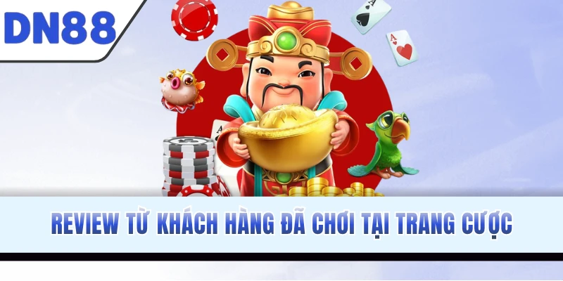 Review từ khách hàng đã chơi tại trang cược